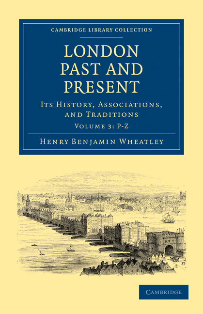 London Past and Present; Its History, Associations, and Traditions (Paperback / softback) 9781108028080