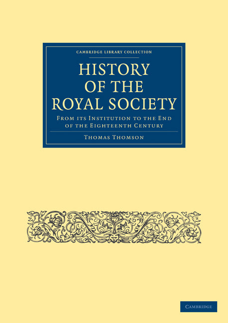 History of the Royal Society; From its Institution to the End of the Eighteenth Century (Paperback / softback) 9781108028158