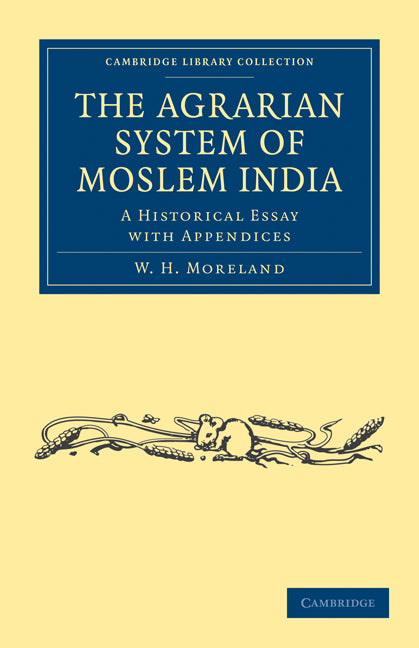 The Agrarian System of Moslem India; A Historical Essay with Appendices (Paperback / softback) 9781108028288