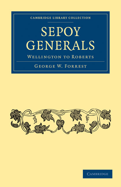 Sepoy Generals; Wellington to Roberts (Paperback / softback) 9781108028530