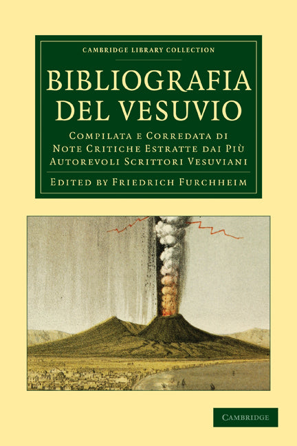Bibliografia del Vesuvio; Compilata e Corredata di Note Critiche Estratte dai Più Autorevoli Scrittori Vesuviani (Paperback / softback) 9781108028547
