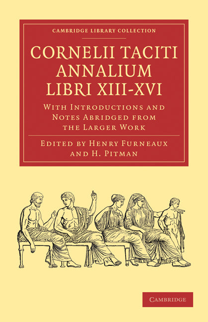 Cornelii Taciti Annalium Libri XIII-XVI; With Introductions and Notes Abridged from the Larger Work (Paperback / softback) 9781108028554