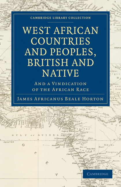 West African Countries and Peoples, British and Native; And a Vindication of the African Race (Paperback / softback) 9781108028592