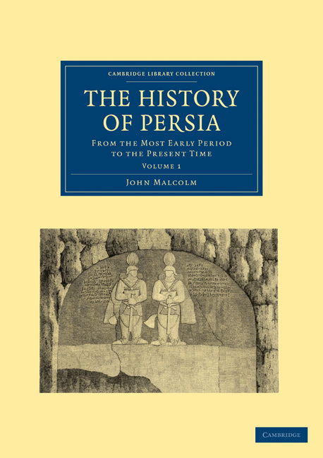 The History of Persia; From the Most Early Period to the Present Time (Paperback / softback) 9781108028639