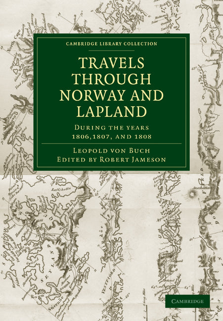 Travels through Norway and Lapland during the Years 1806, 1807, and 1808 (Paperback / softback) 9781108028813