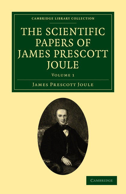 The Scientific Papers of James Prescott Joule (Paperback / softback) 9781108028820
