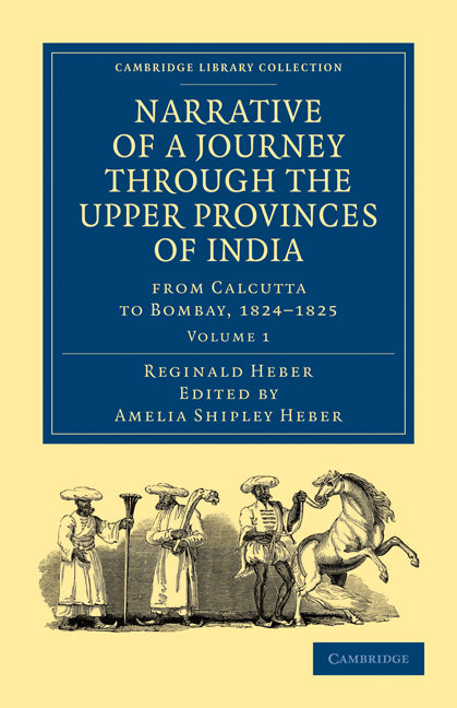 Narrative of a Journey through the Upper Provinces of India, from Calcutta to Bombay, 1824–1825 (Paperback / softback) 9781108028912