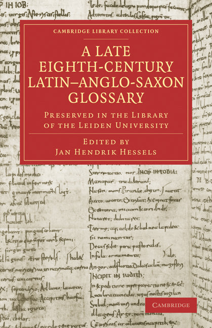 A Late Eighth-Century Latin–Anglo-Saxon Glossary Preserved in the Library of the Leiden University (Paperback / softback) 9781108029094