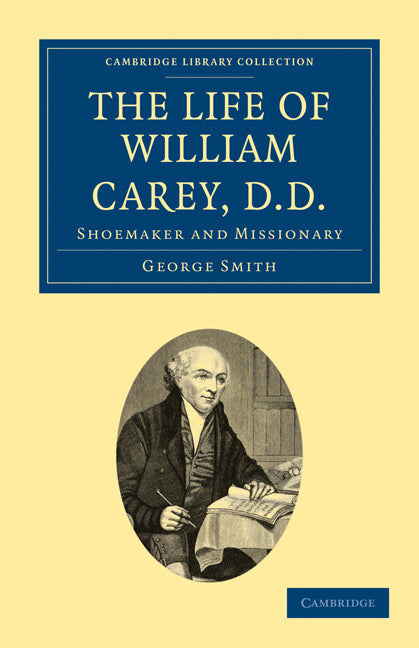 The Life of William Carey, D.D; Shoemaker and Missionary (Paperback / softback) 9781108029186