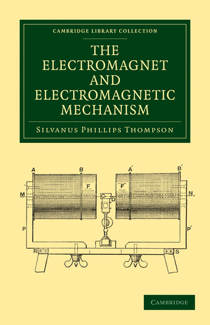 The Electromagnet and Electromagnetic Mechanism (Paperback / softback) 9781108029216