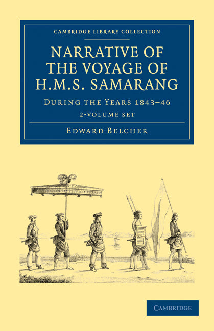 Narrative of the Voyage of HMS Samarang, during the Years 1843–46 2 Volume Set; Employed Surveying the Islands of the Eastern Archipelago (Multiple-component retail product) 9781108029247