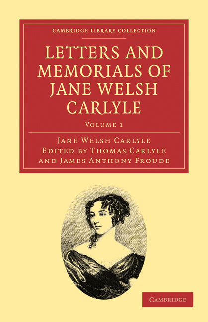 Letters and Memorials of Jane Welsh Carlyle (Paperback / softback) 9781108029254