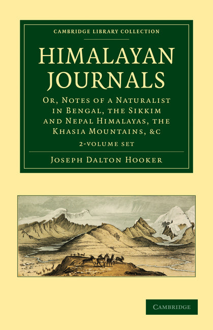 Himalayan Journals 2 Volume Set; Or, Notes of a Naturalist in Bengal, the Sikkim and Nepal Himalayas, the Khasia Mountains, etc. (Multiple-component retail product) 9781108029377