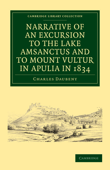 Narrative of an Excursion to the Lake Amsanctus and to Mount Vultur in Apulia in 1834 (Paperback / softback) 9781108029636