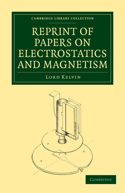 Reprint of Papers on Electrostatics and Magnetism (Paperback / softback) 9781108029810