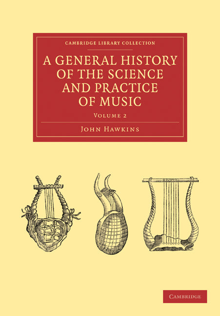 A General History of the Science and Practice of Music (Paperback / softback) 9781108029940