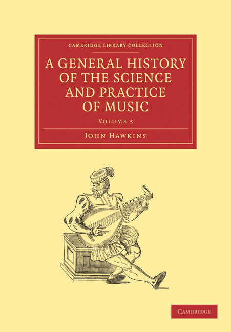 A General History of the Science and Practice of Music (Paperback / softback) 9781108029957