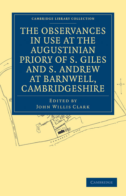 The Observances in Use at the Augustinian Priory of S. Giles and S. Andrew at Barnwell, Cambridgeshire (Paperback / softback) 9781108030007