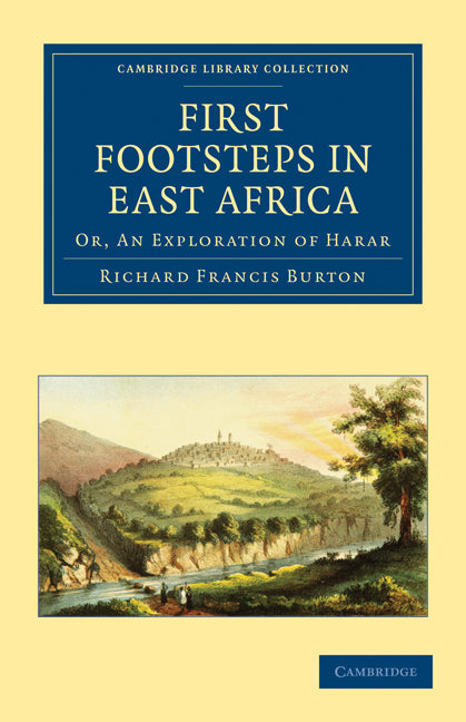 First Footsteps in East Africa; Or, An Exploration of Harar (Paperback / softback) 9781108030304