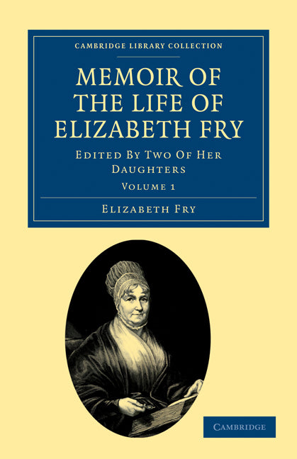 Memoir of the Life of Elizabeth Fry; With Extracts from Her Journal and Letters (Paperback / softback) 9781108030359