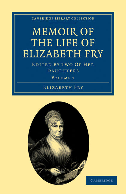 Memoir of the Life of Elizabeth Fry; With Extracts from Her Journal and Letters (Paperback / softback) 9781108030366