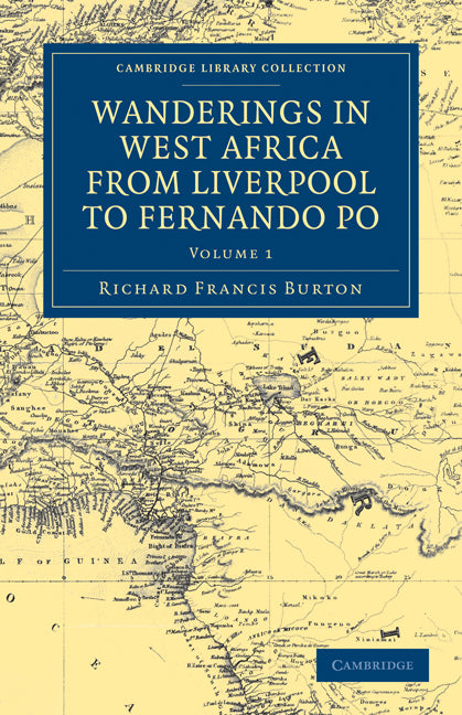 Wanderings in West Africa from Liverpool to Fernando Po; By a F.R.G.S. (Paperback / softback) 9781108030519