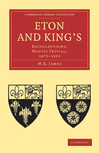 Eton and King's; Recollections, Mostly Trivial, 1875–1925 (Paperback / softback) 9781108030533
