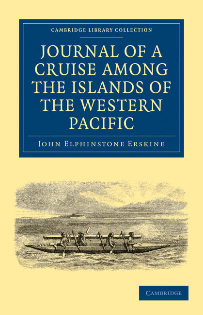 Journal of a Cruise among the Islands of the Western Pacific; Including the Feejees and Others Inhabited by the Polynesian Negro Races, in Her Majesty's Ship Havannah (Paperback / softback) 9781108030731
