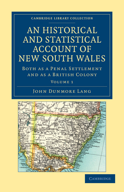 An Historical and Statistical Account of New South Wales, Both as a Penal Settlement and as a British Colony (Paperback / softback) 9781108030755