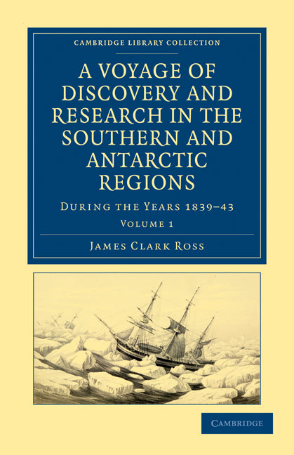 A Voyage of Discovery and Research in the Southern and Antarctic Regions, during the Years 1839–43 (Paperback / softback) 9781108030854