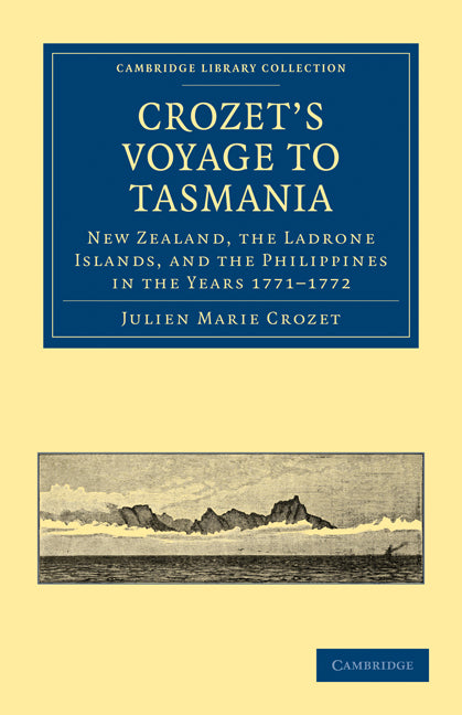 Crozet's Voyage to Tasmania, New Zealand, the Ladrone Islands, and the Philippines in the Years 1771–1772 (Paperback / softback) 9781108030885