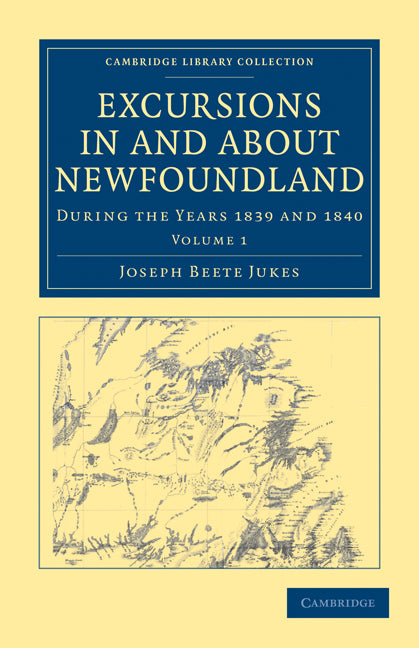 Excursions in and about Newfoundland, during the Years 1839 and 1840 (Paperback / softback) 9781108030892