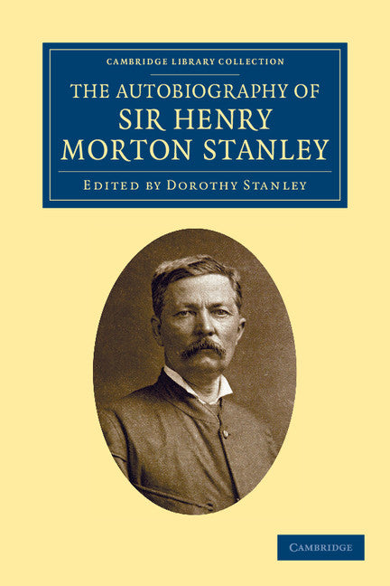 The Autobiography of Sir Henry Morton Stanley, G.C.B (Paperback / softback) 9781108031196