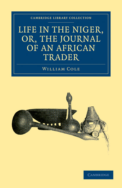 Life in the Niger, or, The Journal of an African Trader (Paperback / softback) 9781108031226