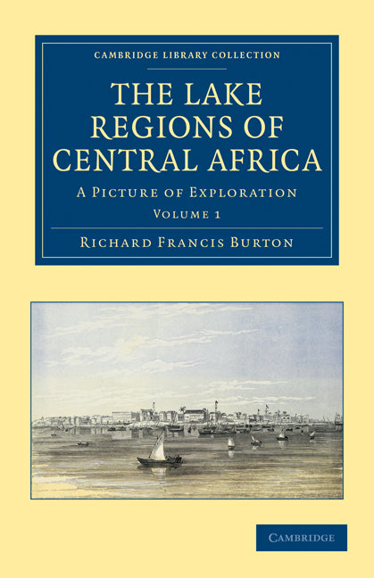 The Lake Regions of Central Africa; A Picture of Exploration (Paperback / softback) 9781108031288