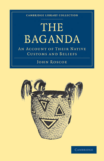 The Baganda; An Account of their Native Customs and Beliefs (Paperback / softback) 9781108031394
