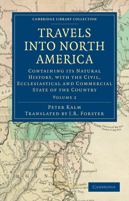 Travels into North America; Containing its Natural History, with the Civil, Ecclesiastical and Commercial State of the Country (Paperback / softback) 9781108031509