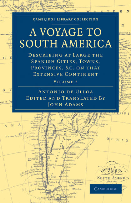A Voyage to South America; Describing at Large the Spanish Cities, Towns, Provinces, etc. on that Extensive Continent (Paperback / softback) 9781108031691