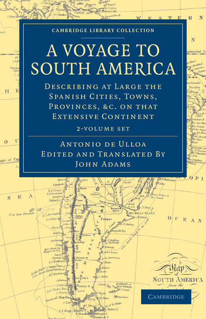 A Voyage to South America 2 Volume Set; Describing at Large the Spanish Cities, Towns, Provinces, etc. on that Extensive Continent (Multiple-component retail product) 9781108031707