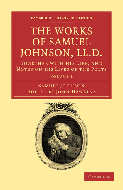 The Works of Samuel Johnson, LL.D.; Together with his Life, and Notes on his Lives of the Poets (Paperback / softback) 9781108031714