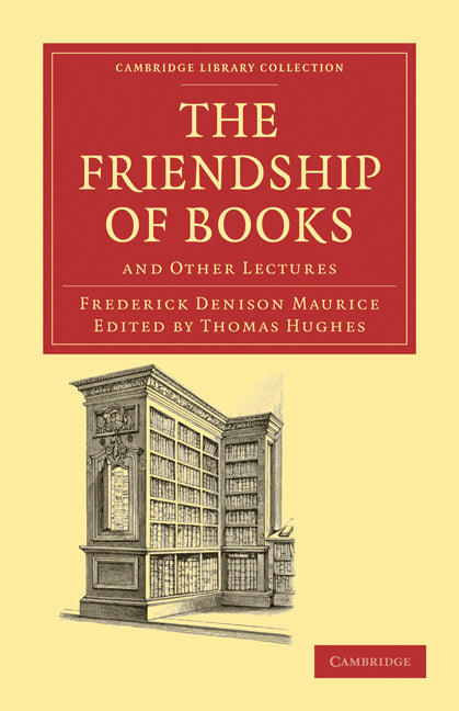 The Friendship of Books; And Other Lectures (Paperback / softback) 9781108031868