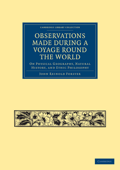 Observations Made During a Voyage Round the World; On Physical Geography, Natural History, and Ethnic Philosophy (Paperback / softback) 9781108031882