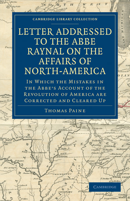 Letter Addressed to the Abbé Raynal on the Affairs of North-America; In Which the Mistakes in the Abbé's Account of the Revolution of America Are Corrected and Cleared Up (Paperback / softback) 9781108031912