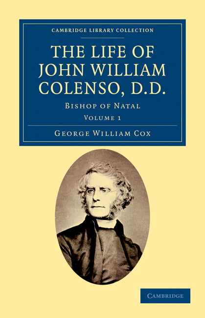 The Life of John William Colenso, D.D.; Bishop of Natal (Paperback / softback) 9781108032063