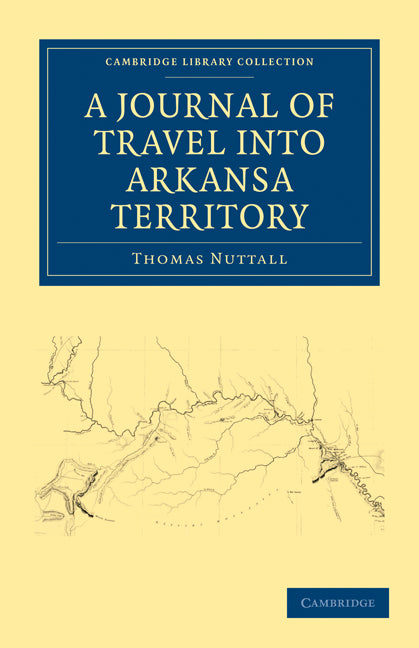 A Journal of Travel into the Arkansa Territory, during the Year 1819; With Occasional Observations on the Manners of the Aborigines (Paperback / softback) 9781108032490