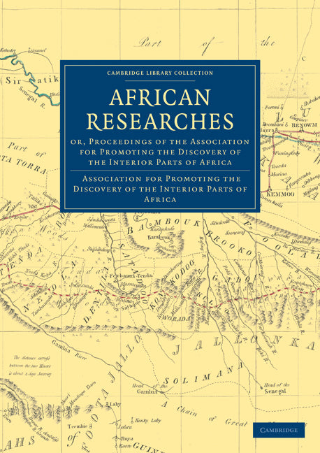 African Researches; Or, Proceedings of the Association for Promoting the Discovery of the Interior Parts of Africa (Paperback / softback) 9781108032674