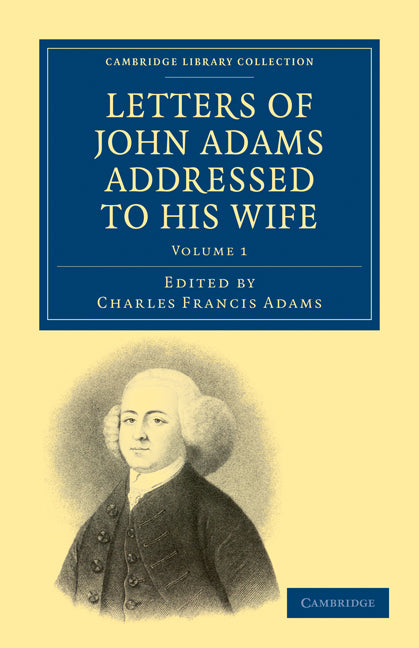 Letters of John Adams Addressed to his Wife (Paperback / softback) 9781108032742