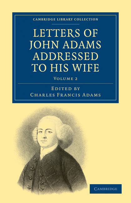 Letters of John Adams Addressed to his Wife (Paperback / softback) 9781108032759