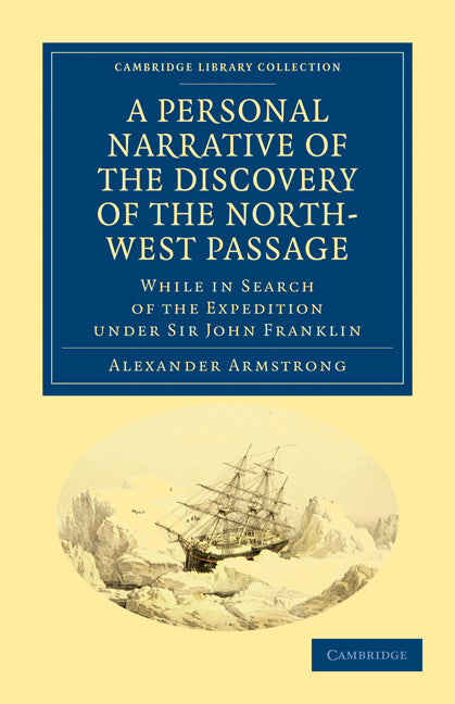 A Personal Narrative of the Discovery of the North-West Passage; While in Search of the Expedition under Sir John Franklin (Paperback / softback) 9781108033350