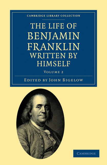 The Life of Benjamin Franklin, Written by Himself (Paperback / softback) 9781108033428